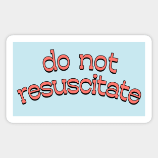 Do Not Resuscitate / Retro Typography Style Design Sticker